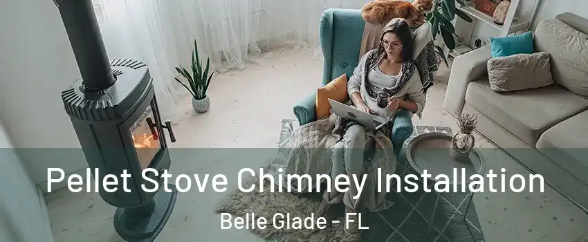  Pellet Stove Chimney Installation Belle Glade - FL